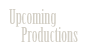 Upcoming Productions