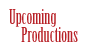 Upcoming Productions